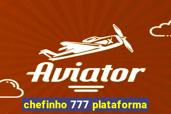 chefinho 777 plataforma